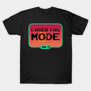 Gift for Laser Tag PLayers Funny Mode on Laser Tag Birthday Party T-Shirt